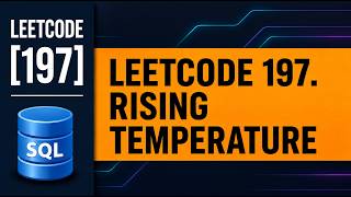 LeetCode 197 SQL Solution | Rising Temperature | SQL Interview Question