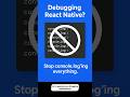 Stop Using console.log – Debug React Native Like a Pro #reactnative #mobileappdevelopment #ytshorts