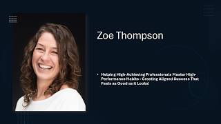 Coaching Top Professionals in High-Performance Habits & Aligned Success with Zoe Thompson: