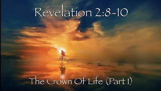 20240424 Revelation 2:8-10 The Crown Of Life