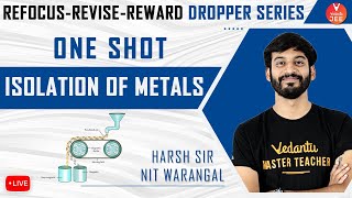 ONE SHOT - Isolation of Metals | JEE Main 2021 | Refocus-Revise-Reward  | Harsh Sir | Vedantu JEE