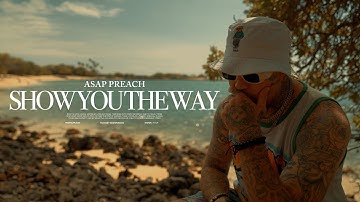 ASAP Preach - Show You The Way (Official Music Video)