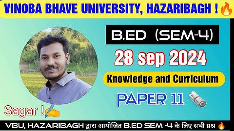 B.Ed Sem -4 Knowledge and Curriculum 2 VBU 2022-2024 Session Paper 📜🗞️ Move on Study 28 September 24