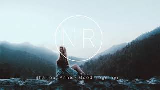 Shallou, Ashe - Good Together