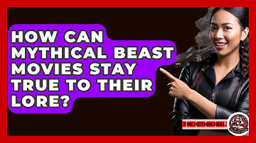 How Can Mythical Beast Movies Stay True To Their Lore? - The Action Reel