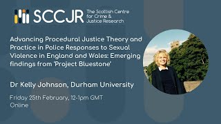 Advancing Procedural Justice Theory & Practice in Police Responses to Sexual Violence in Eng & Wales
