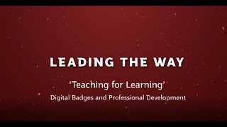 Leading the Way - Digital Badges in Teaching for Learning