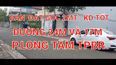 BÁN LÔ GÓC 2MT ĐƯỜNG 24M & 17M.THUẬN KD. FULL DÂN CƯ. P.LONG TÂM TP.BR.BRVT :0937005305