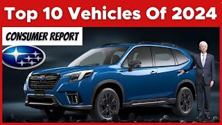 consumer reports’ top 10 vehicles of 2024: what’s your take?