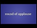 Round of applause Meaning