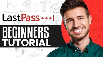 How to Use LastPass in 2025 : Complete Tutorial for Beginners