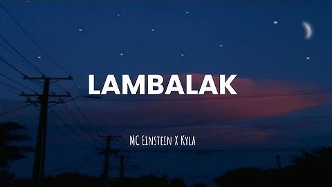 Lambalak by MC Einstein X Kyla [•lyrics•]