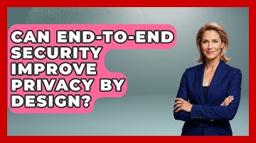 Can End-to-end Security Improve Privacy By Design? - AI and Technology Law