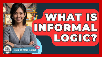 What Is Informal Logic? - Special Education Learning