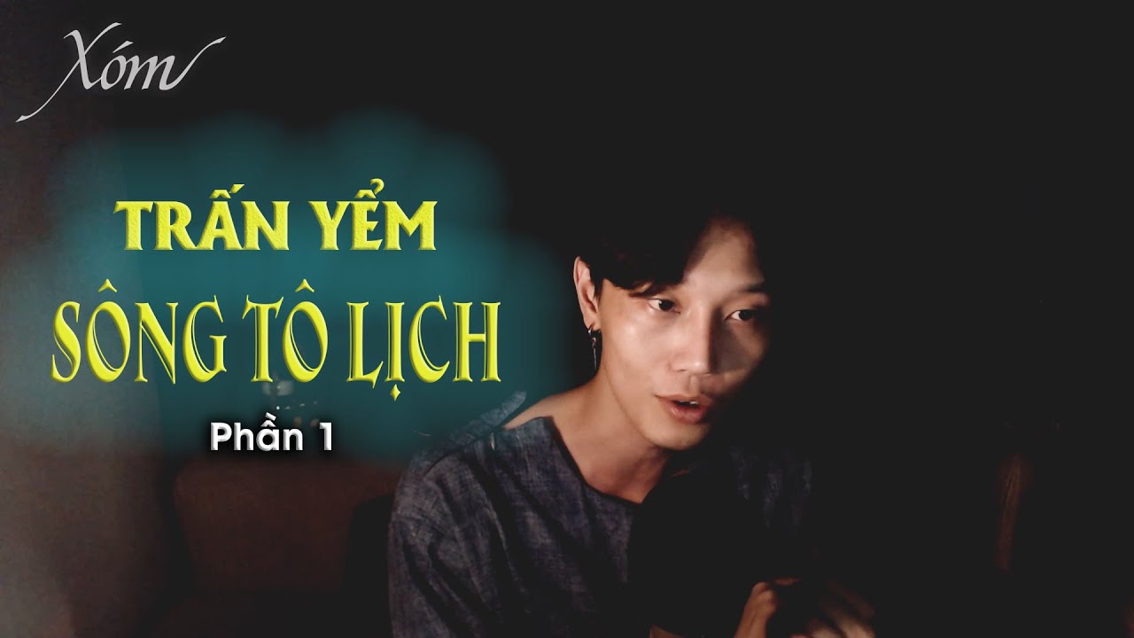 Kì lạ trận đồ trấn yểm sông Tô Lịch - Phần 1 | Xóm - youtube