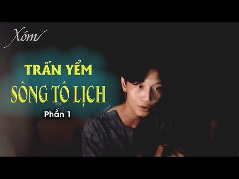 Video Kì lạ trận đồ trấn yểm sông Tô Lịch - Phần 1 | Xóm - youtube
