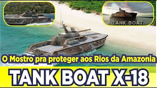 Tank boat X-18 Antasena para defender a Amazônia? Conheçam melhor Aqui