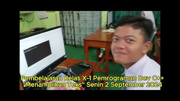 Pembelajaran Informatika Kelas X-1 Pemrograman Dev C++ Menampilkan Teks, oleh Mujiyanto, S.Kom