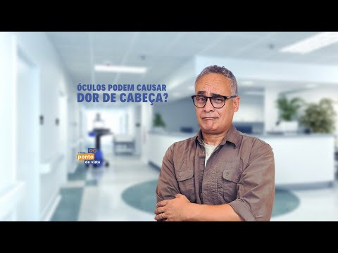 Vídeo: Óculos apertados podem causar dores de cabeça?