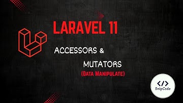 🚀 Laravel 11 Accessors & Mutators: Simplified Guide with Examples