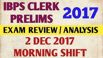 EXAM REVIEW / ANALYSIS - IBPS CLERK PRELIMS 2017 | 2 DEC 2017