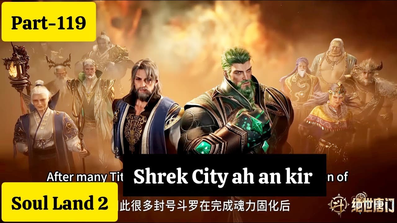 Soul land 2(Part-119) Yuhao te thian ho Shrek City lamah