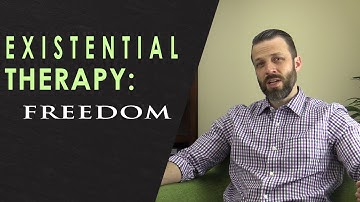 Existential Therapy: Freedom