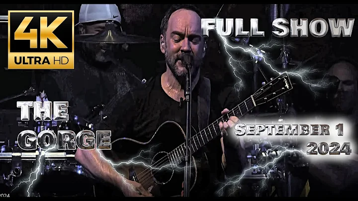 4K Dave Matthews Band /The GORGE (FULL SHOW) Sunday, September 1, 2024