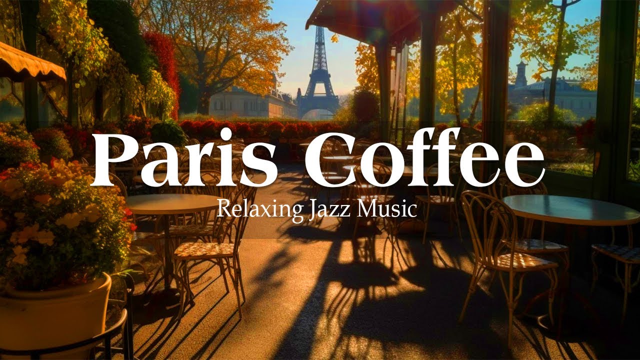 Paris Coffee - Coffee Shop with Relaxing Jazz & Background Music for ...