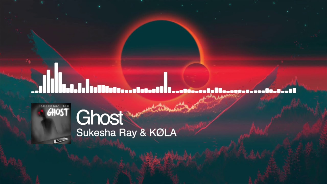 Sukesha Ray & KØLA - Ghost