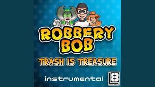 Robbery Bob song - Trash is Treasure - unofficial Instrumental