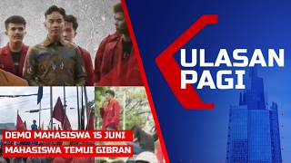 LIVE ULASAN PAGI - Demo Mahasiswa Jakarta &amp; Daerah 15 Juni, Temui Wapres Gibran