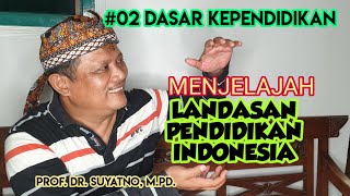 MENJELAJAH LANDASAN PENDIDIKAN INDONESIA #02 Dasar Kependidikan
