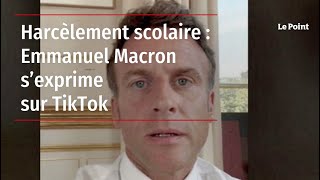 Harcèlement scolaire : Emmanuel Macron s’exprime sur TikTok