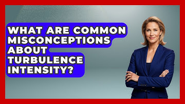 What Are Common Misconceptions About Turbulence Intensity? - Weather Watchdog