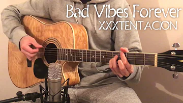 Bad Vibes Forever - XXXTENTACION ft. PnB Rock & Trippie Redd (Acoustic Guitar Cover)