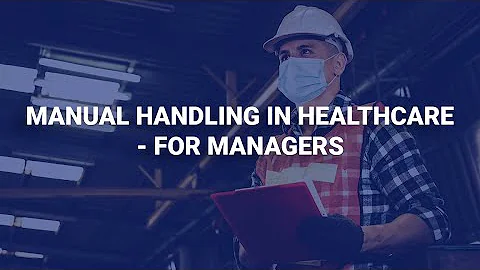 Manual Handling in Healthcare - for Managers | Human Focus International Ltd