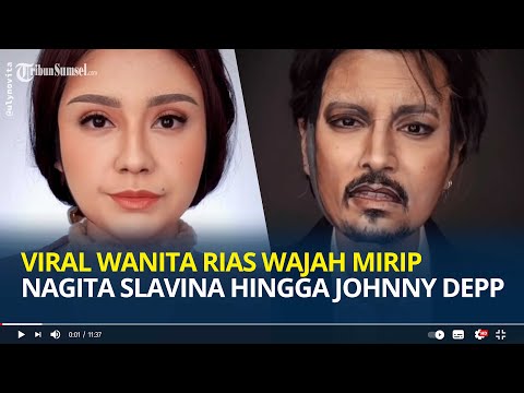 Viral Wanita Cantik Rias Wajah Mirip Nagita Slavina hingga Johnny Depp, Habiskan Waktu 6 Jam