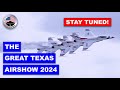 The great texas airshow 2024 stay tuned