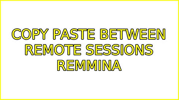Ubuntu: copy paste between remote sessions remmina (3 Solutions!!)