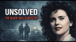 The Black Dahlia Mystery: Unraveling the Infamous Hollywood Murder