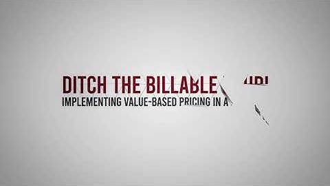 Ditch The Billable Hour: Implementing Value-Based Pricing in a Law Firm