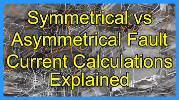 Symmetrical vs Asymmetrical Fault Current Calculations Explained