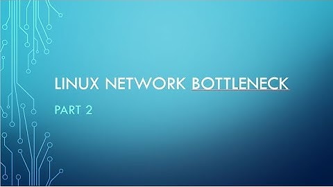 Linux Network Bottleneck : Part 2