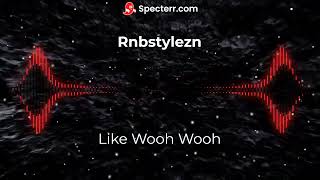 Rnbstylerz - Like Wooh Wooh (REVERB+BASS BOOSTED) TikTok Remix Resimi