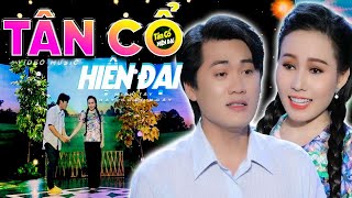 TÂN CỔ HIỆN ĐẠI Mới 2024 💠 CA CỔ HƠI DÀI Song Ca 