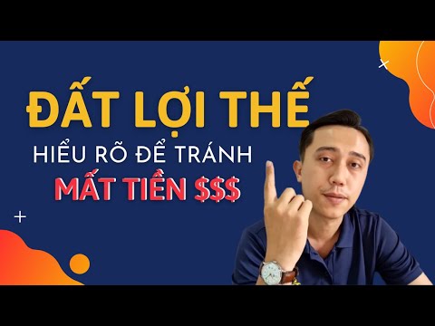 Video Đất Lợi Thế Là Gì? | Hiểu Rõ Để Tránh MẤT TIỀN OAN khi... - youtube