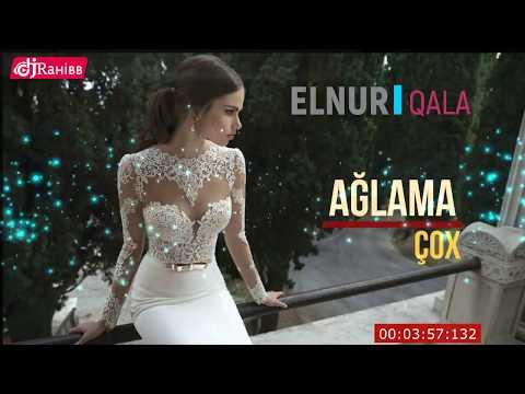 Elnur Qala - Aglama Cox  2018  HiT