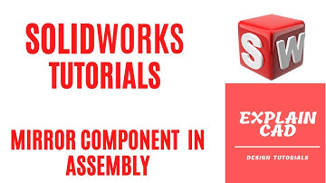 SOLIDWORKS TUTORIALS 2022 | MIRROR COMPONENT IN ASSEMBLY IN SOLIDWORKS |  EXPLAIN CAD |
