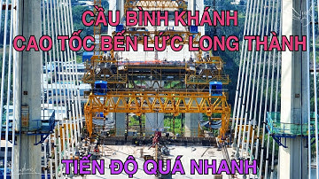 Cầu Bình Khánh Thuộc Cao Tốc Bến Lức Long Thành Băng Băng Về Đích, Đã Lắp Được Bó Dây Văng Thứ 12